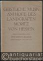 Geistliche Musik am Hofe des Landgrafen Moritz von Hessen (= Bärenreiter-Ausgabe 448).