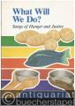 What will we do? Songs of hunger and justice.