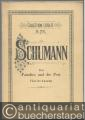Das Paradies und die Peri für Solostimmen, Chor und Orchester, Op. 50 (= Collection Litolff, No. 1730). Clavier-Auszug mit Text.
