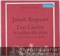 Jakob Regnart. Ten Lieder in villanella style for three voices or instruments (= Thesaurus musicus, 4).