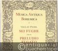 Sei fughe con un preludio fugato per un violino solo (= Musica Antiqua Bohemica, 7).