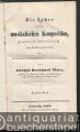 Die Lehre von der musikalischen Komposition, praktisch-theoretisch, zum Selbstunterricht, oder als Leitfaden bei Privatunterweisung und öffentlichen Vorträgen. 2. Band.