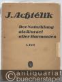 Der Naturklang als Wurzel aller Harmonien. Eine ästhetische Musiktheorie in zwei Teilen. 1. Teil: Vorbereitung. I. Harmoniebildungslehre.