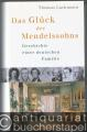 Das Glück der Mendelssohns. Geschichte einer deutschen Familie.