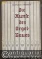 Die Kunst des Orgelbaues (= Max Hesses Handbücher der Musik, Band 106).