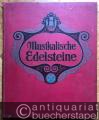 Musikalische Edelsteine, Band IV. 46 moderne und beliebte Werke aus Opern, Operetten, Possen etc. Salon-Stücke, Tänze und Märsche, ernste und heitere Lieder.