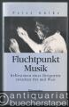 Fluchtpunkt Musik. Reflexionen eines Dirigenten zwischen Ost und West.