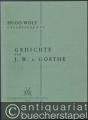 Gedichte von J. W. v. Goethe (1888 - 1889) für eine Singstimme und Klavier (= Hugo Wolf. Sämtliche Werke. Kritische Gesamtausgabe, Band 3/I: Nr. 1-31).