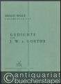 Gedichte von J. W. v. Goethe (1888 - 1889) für eine Singstimme und Klavier (= Hugo Wolf. Sämtliche Werke. Kritische Gesamtausgabe, Band 3/II: Nr. 32-51).