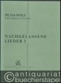 Nachgelassene Lieder I für eine Singstimme und Klavier (= Hugo Wolf. Sämtliche Werke. Kritische Gesamtausgabe, Band 7/I).