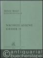 Nachgelassene Lieder II für eine Singstimme und Klavier (= Hugo Wolf. Sämtliche Werke. Kritische Gesamtausgabe, Band 7/II).