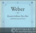 Rondo brillant Des-Dur "Aufforderung zum Tanz" für Klavier zu zwei Händen, Op. 65 (= Edition Breitkopf, Nr. 2216).