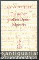 Die sieben großen Opern Mozarts. Versuche über das Verhältnis der Texte zur Musik.