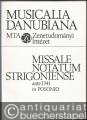 Missale notatum Strigoniense ante 1341 in Posonio (= Musicalia Danubiana 1).