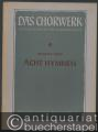 Acht Hymnen zu 4 Stimmen (= Das Chorwerk, hrsg. v. Friedrich Blume, Heft 9).