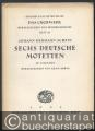 Sechs deutsche Motetten zu 5 Stimmen (= Ausgabe Kallmeyer Nr. 29. Das Chorwerk, Heft 12).