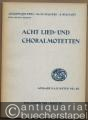 Acht Lied- und Choralmotetten zu 4, 5 und 7 Stimmen (= Ausgabe Kallmeyer Nr. 49. Das Chorwerk, Heft 30).