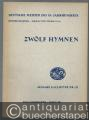 Zwölf Hymnen zu 3-5 Stimmen für Singstimmen und Instrumente (= Ausgabe Kallmeyer Nr. 51. Das Chorwerk, Heft 32).