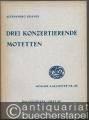Drei konzertierende Motetten zu 4 Stimmen mit Generalbass (= Ausgabe Kallmeyer Nr. 59. Das Chorwerk, Heft 40).