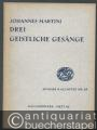 Drei geistliche Gesänge zu 4 Stimmen (= Ausgabe Kallmeyer Nr. 65. Das Chorwerk, Heft 46).