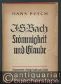 J. S. Bach. Frömmigkeit und Glaube. Band 1: Deutung und Wirklichkeit. Das Bild Bachs im Wandel der deutschen Kirchen- und Geistesgeschichte.