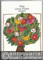 Was unsre Kinder singen. Eine Sammlung der heimatlichen Kinderlieder (= Edition Schott 600).