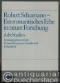 Robert Schumann - Ein romantisches Erbe in neuer Forschung. Acht Studien (= ED 7141).