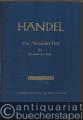 Das Alexander-Fest oder Die Macht der Musik. Ode zu Ehren der heiligen Cäcilia von John Dryden HWV 75 (= Hallische Händel-Ausgabe. Serie I, 1a). DVfM 4001a. Klavierauszug.