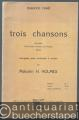 Trois chansons: Nicolette. Trois beaux oiseaux du paradis. Ronde. Partition.