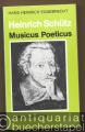 Heinrich Schütz. Musicus poeticus (= Taschenbücher zur Musikwissenschaft, Nr. 92).