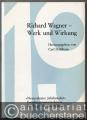 Richard Wagner. Werk und Wirkung (= Studien zur Musikgeschichte des 19. Jahrhunderts, Band 26).