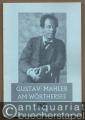 Gustav Mahler am Wörthersee. Dokumente, Berichte, Fotografien zum Leben und Schaffen des Komponisten.