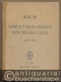 Singet dem Herrn ein neues Lied [BWV 225]. Motette (= Edition Peters, Nr. 584).