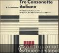 Tre canzonette italiane / Drei italienische Kanzonetten für Sopran solo, drei Männerstimmen (Tenor, Tenor / Bariton, Baß) und Klavier (= DVfM 9403).