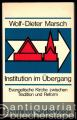 Institution im Übergang. Evangelische Kirche zwischen Tradition und Reform.