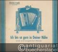 Ich bin so gern in deiner Nähe. Lied und langsamer Walzer. Akkordeon-Ausgabe ab 24 Baß. Für Akkordeon und Gesang.