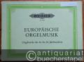 Europäische Orgelmusik. Orgelwerke des 16. bis 18. Jahrhunderts (= Edition Peters, Nr. 4693).