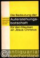 Die Bedeutung der Auferstehungsbotschaft für den Glauben an Jesus Christus.