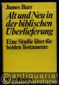 Alt und Neu in der biblischen Überlieferung. Eine Studie zu den beiden Testamenten.