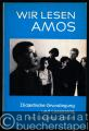 Wir lesen Amos. Didaktische Grundlegung und Leseszene. Drei Bildtafeln.