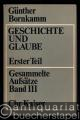 Geschichte und Glaube. Erster Teil. Gesammelte Aufsätze, Band 3 (= Beiträge zur evangelischen Theologie, hrsg. v. E. Wolf, Band 48).