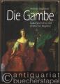 Die Gambe. Kulturgeschichte und praktischer Ratgeber.