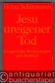 Jesu ureigener Tod. Exegetische Besinnungen und Ausblick.