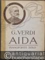 Aida. Opera in quattro atti di Antonio Ghislanzoni. Opera completa. Pianoforte solo.