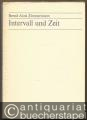 Intervall und Zeit. Bernd Alois Zimmermann. Aufsätze und Schriften zum Werk.