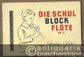 Die Schulblockflöte. Spielanweisung und Liederbuch (= Editions-Nr. 3).