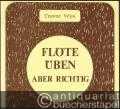 Flöte üben, aber richtig. Heft 1: Ton.