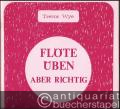 Flöte üben, aber richtig. Heft 5: Atmung und Tonleitern.