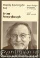 Brian Ferneyhough (= Musik-Konzepte. Neue Folge, 140).