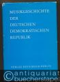 Musikgeschichte der Deutschen Demokratischen Republik 1945 - 1976 (= Sammelbände zur Musikgeschichte der Deutschen Demokratischen Republik, Band V).